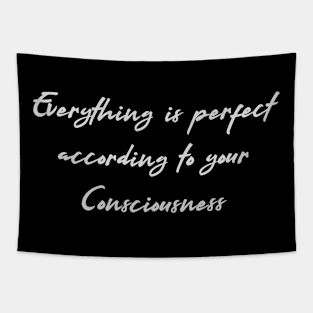 everything is perfect according to your consciousness Tapestry