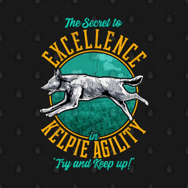 Agility Kelpie Secret | Australian Kelpie Gifts | Dog Lover by Proficient Tees