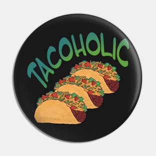 Tacoholic fun taco lover's design Pin