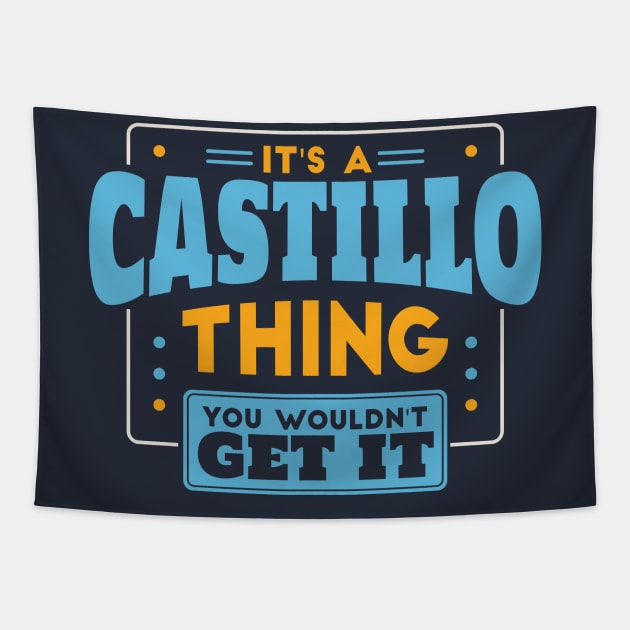 It's a Castillo Thing, You Wouldn't Get It // Castillo Family Last Name Tapestry by Now Boarding
