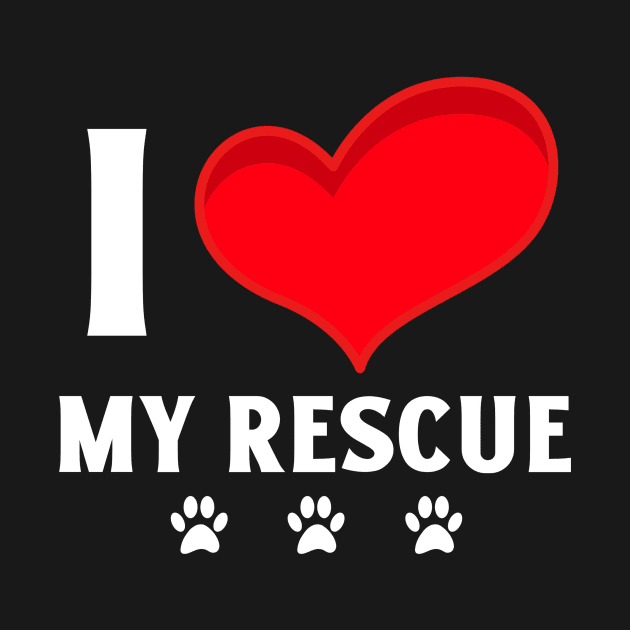 I Love My Rescue by Mountain Morning Graphics