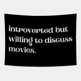 Introverted But Willing To Discuss Movies - Funny Quotes Tapestry