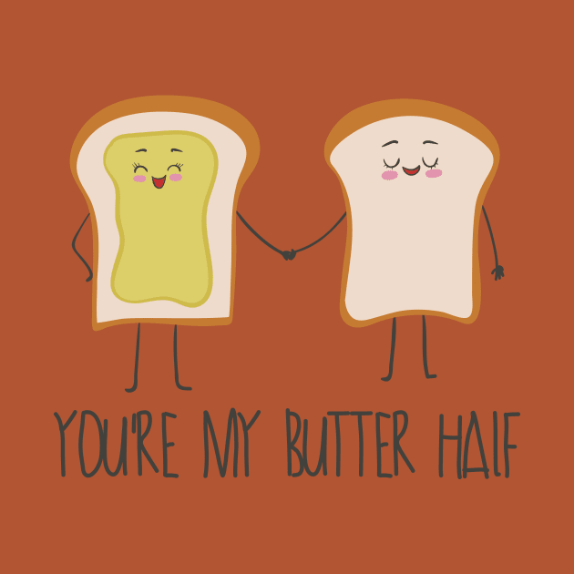 You're My Butter Half, Funny Butter Love Food by Dreamy Panda Designs