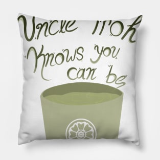 Uncle Iroh Motivational Tea Pillow