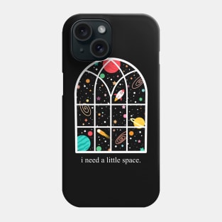 I need a little space Phone Case