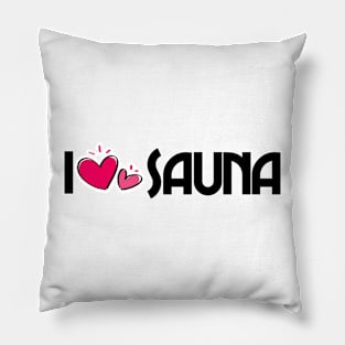 I love sauna - funny sauna saying sauna master sauna lover Pillow