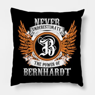 Bernhardt Name Shirt Never Underestimate The Power Of Bernhardt Pillow