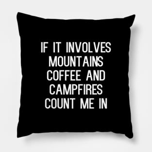 If it involves mountains coffee and campfires count me in Pillow
