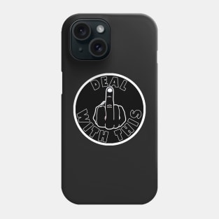 Deal With This Middle Finger Phone Case