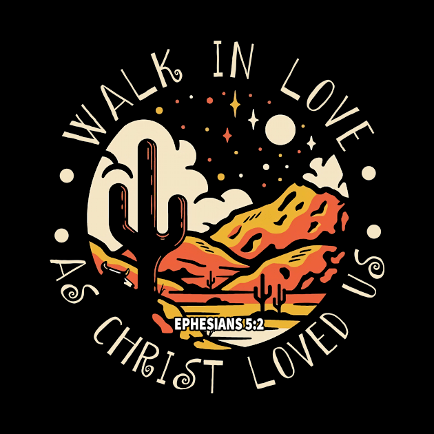 Walk In Love, As Christ Loved Us Mountains Cactus by Terrence Torphy