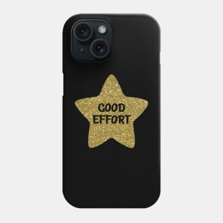 Good Effort Sarcastic Gold Star Phone Case