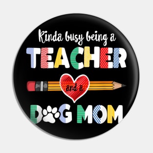 Mothers day for teacher dog , Dog Mom Teacher Pin