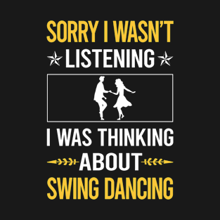 Sorry I Was Not Listening Swing Dancing Dance T-Shirt