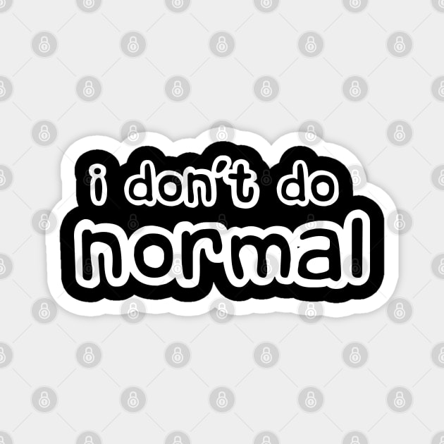 I Don't Do Normal Magnet by Love Life Random