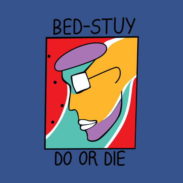 Bed-Stuy Do Or Die by BlackActionTeesOnDemand