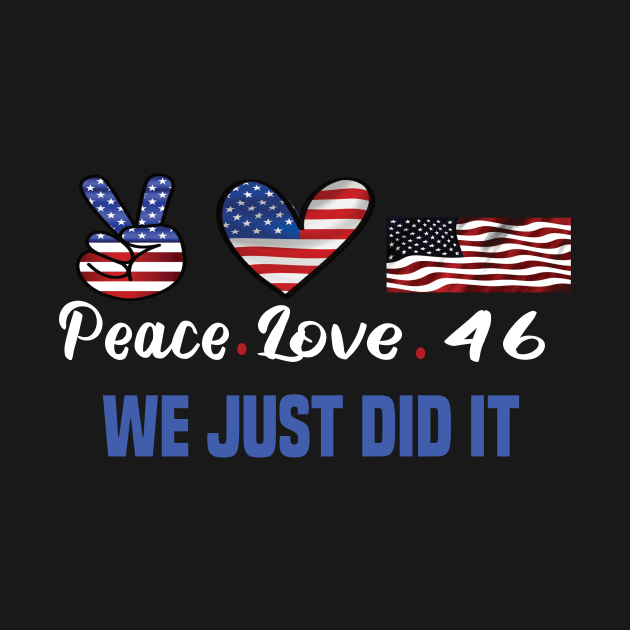 Peace love 46 we just did it biden harris won the 2020 election by DODG99