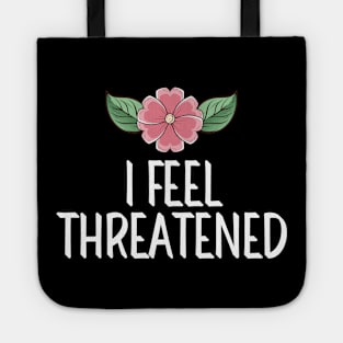 #IFeelThreatened I Feel Threatened Tote