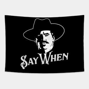 Say When Tombstone T-Shirt Classic Western Movie Quote Tapestry