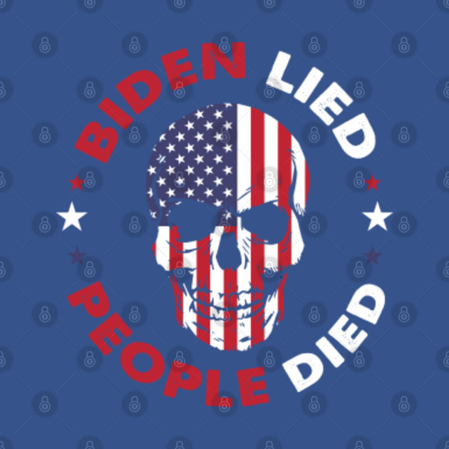 Discover Biden Lied People Died Anti Biden - Anti Biden - T-Shirt