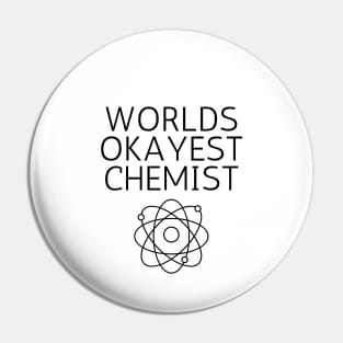 World okayest chemist Pin