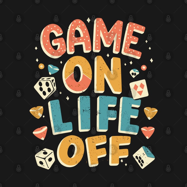 GAME ON LIFE OFF Playfull gaming by XYDstore