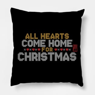 All Hearts COME HOME for Christmas - Family Christmas - Xmas Pillow