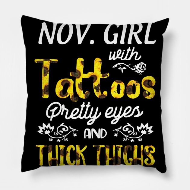 November Girl Sunflowers With Tattoos Pretty Eyes And Thick Thighs Happy Birthday To Me Mom Daughter Pillow by bakhanh123