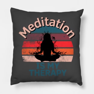 Meditation Is My Therapy Pillow