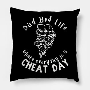 Dad Bod Life where everyday is a cheat day Pillow