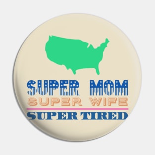 Super Mom, Super Wife, Super Tired Pin