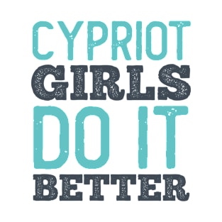 Cypriot Girls Do It Better T-Shirt