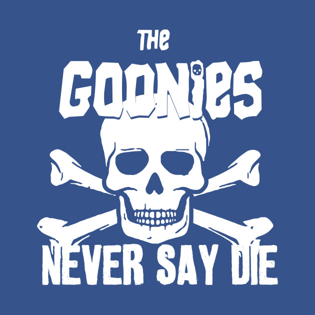 Never Say Die - Goonies - T-Shirt