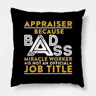 Appraiser Badass Miracle Worker Pillow