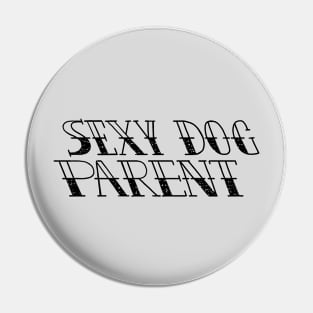 SEXY DOG PARENT Pin