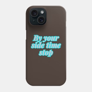 By your side time stop Phone Case