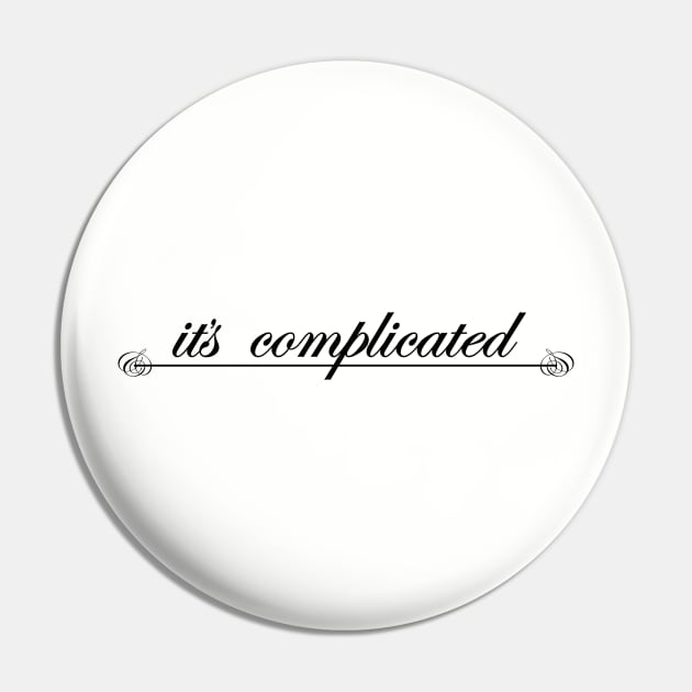 it's complicated Pin by NotComplainingJustAsking