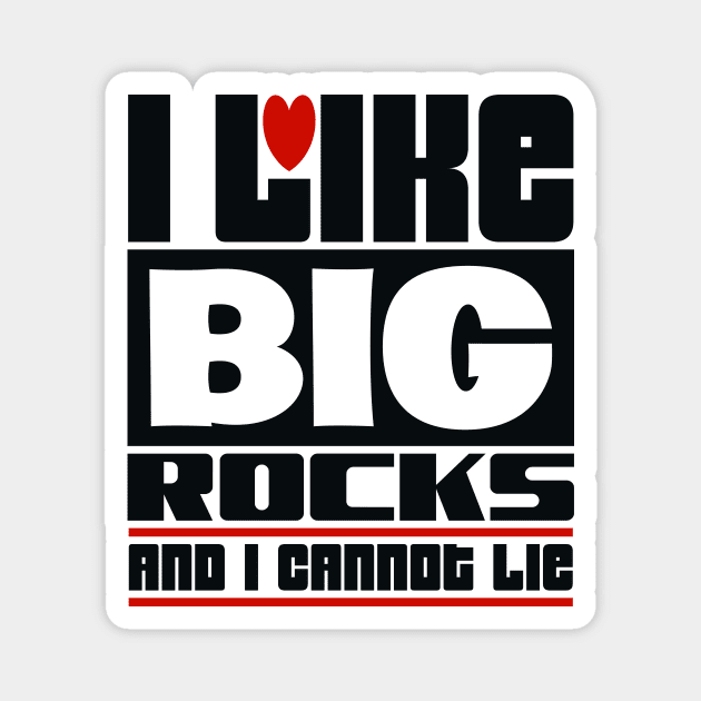 I like big rocks and I cannot lie Magnet by colorsplash