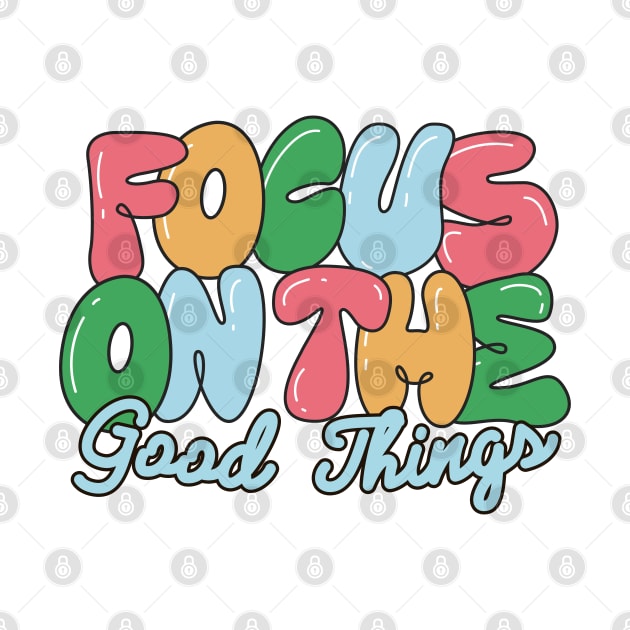 Focus on the good things! by Digital-Zoo