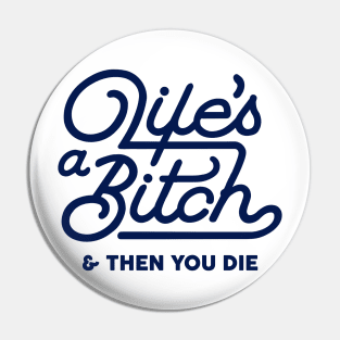 Life's a Bitch Pin