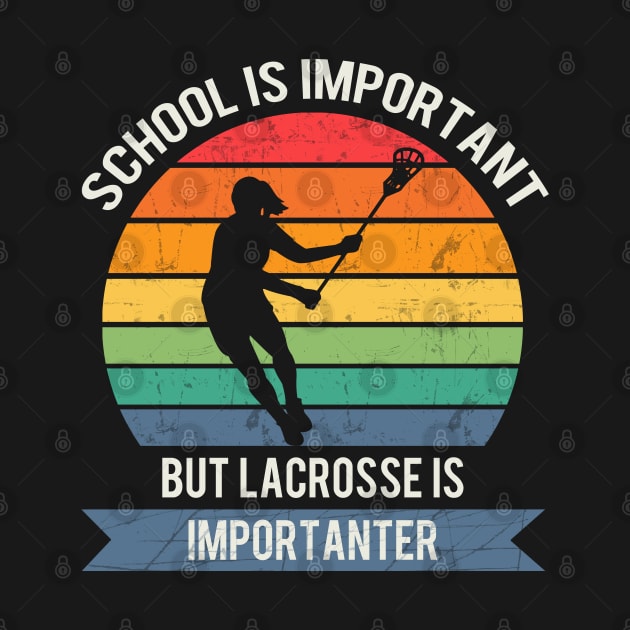 School is important but lacrosse is importanter by Town Square Shop