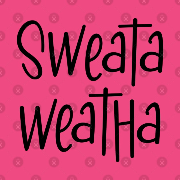 Sweata Weatha by fineaswine