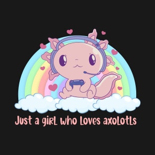 Just A Girl Who Loves Axolotls T-Shirt