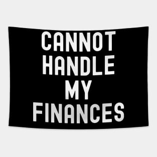 Cannot Handle My Finances Tapestry