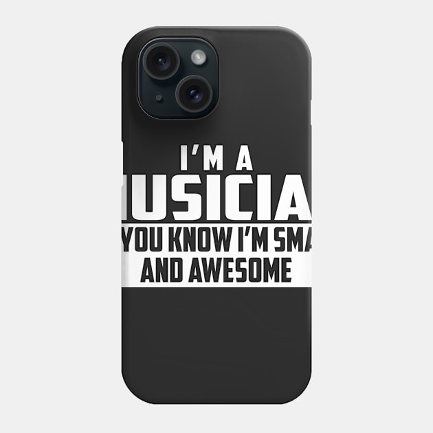 Smart and Awesome Musician Phone Case by helloshirts