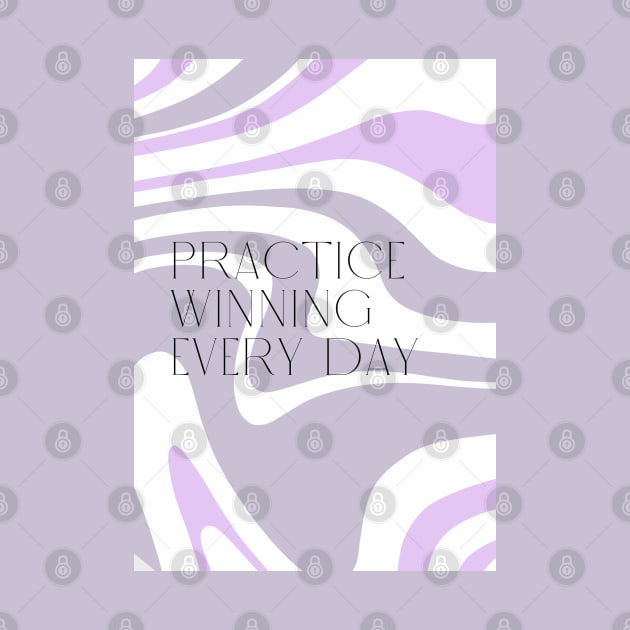 Practice Winning Every Day by Cats Roar