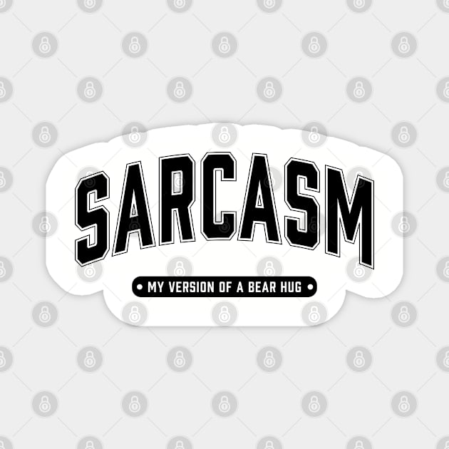 Sarcasm My Version of a Bear Hug Magnet by UrbanLifeApparel