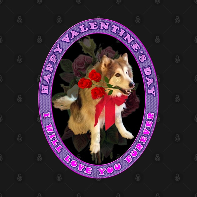 Happy Valentines Day - I Will Love You Forever or Furever - Purple  Ring Pink - Roses and Flowers With Wolf Dog by CDC Gold Designs