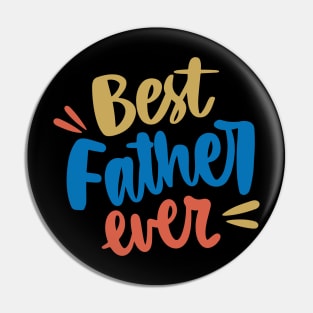 Best Father Ever T-Shirt Pin