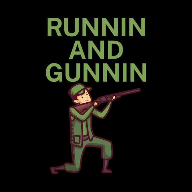 Runnin and gunnin by maxcode