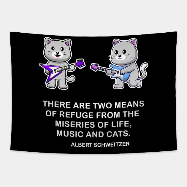 Music and Cats funny graphic t-shirt, for all music lovers and cat lovets, based on Albert Schweitzer's famous quote. Tapestry by Cat In Orbit ®